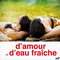 D'AMOUR ET D'EAU FRAICHE (2009)